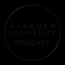 Gladden Longevity Podcast